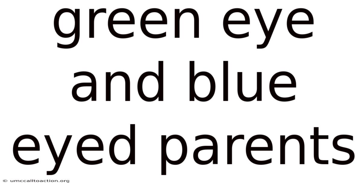 Green Eye And Blue Eyed Parents