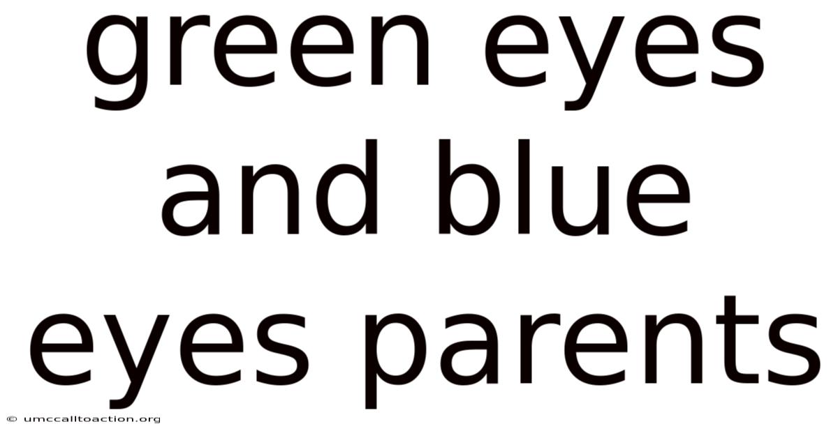 Green Eyes And Blue Eyes Parents