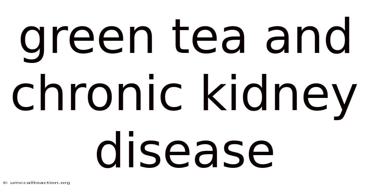 Green Tea And Chronic Kidney Disease