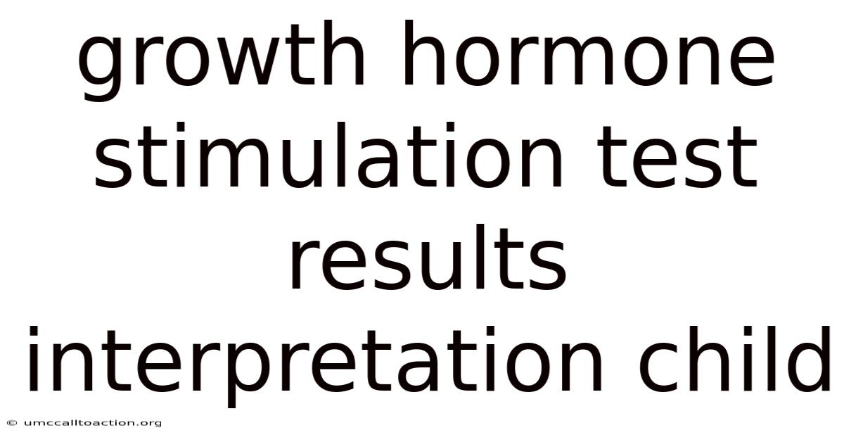 Growth Hormone Stimulation Test Results Interpretation Child