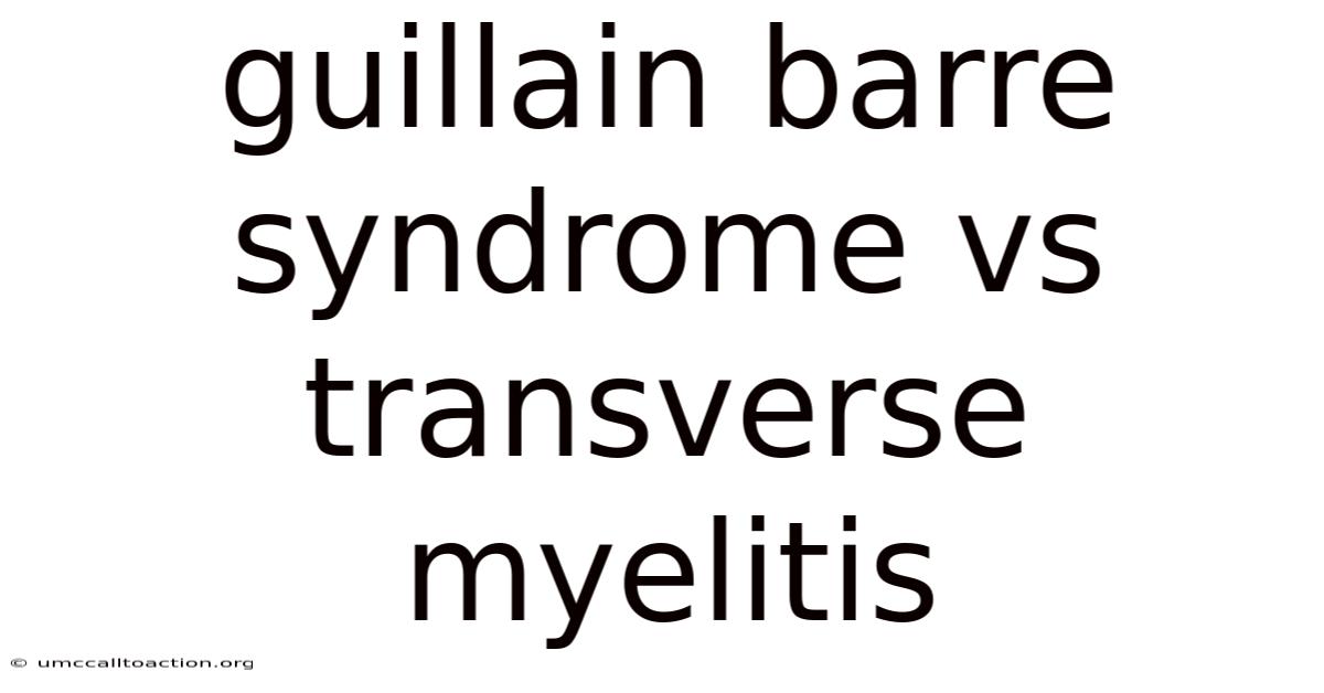 Guillain Barre Syndrome Vs Transverse Myelitis