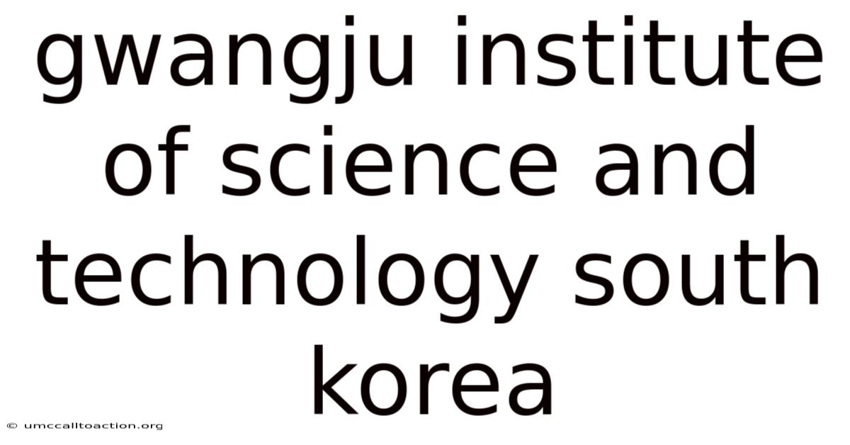Gwangju Institute Of Science And Technology South Korea