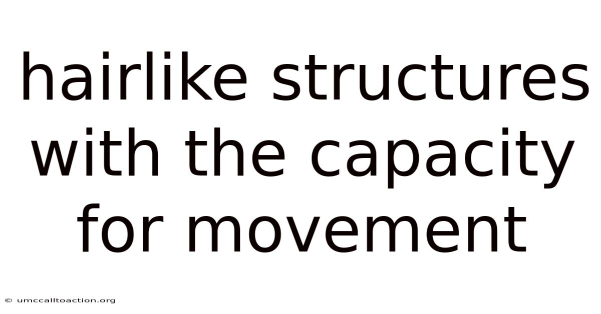 Hairlike Structures With The Capacity For Movement