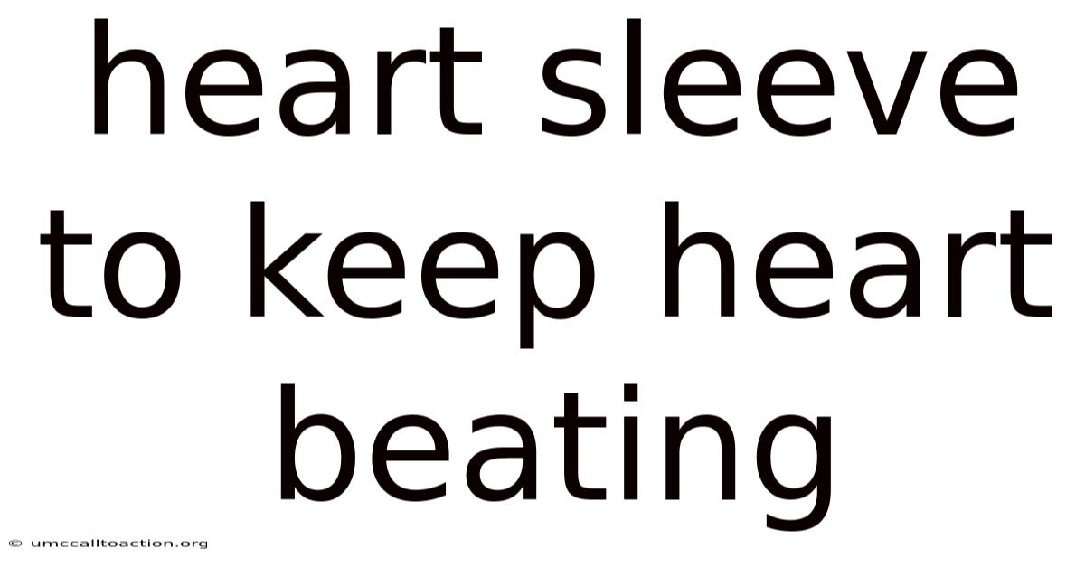 Heart Sleeve To Keep Heart Beating