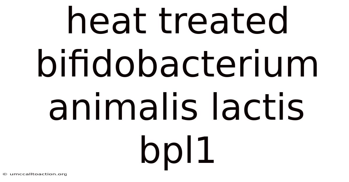 Heat Treated Bifidobacterium Animalis Lactis Bpl1