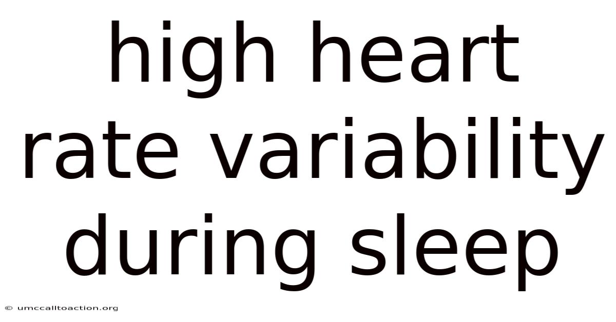 High Heart Rate Variability During Sleep