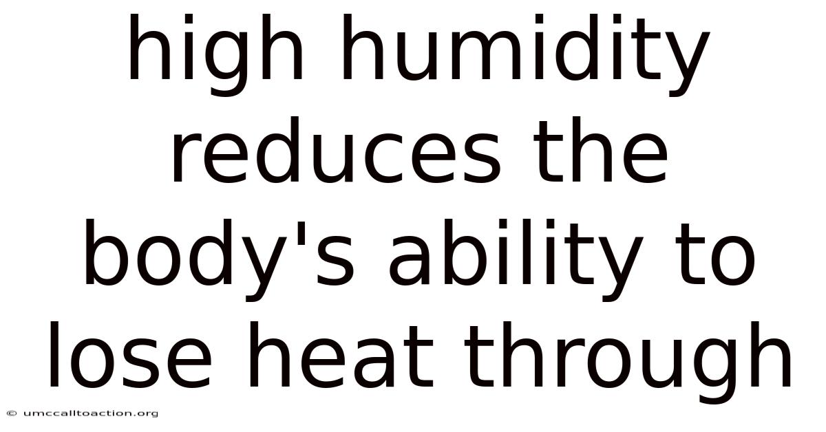 High Humidity Reduces The Body's Ability To Lose Heat Through