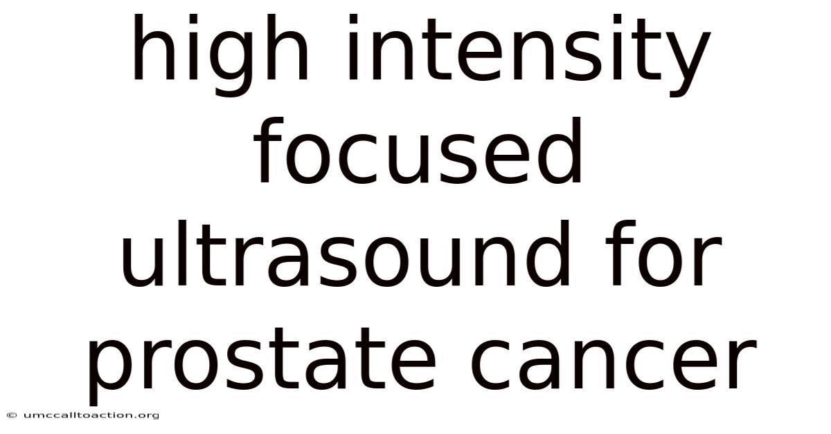 High Intensity Focused Ultrasound For Prostate Cancer