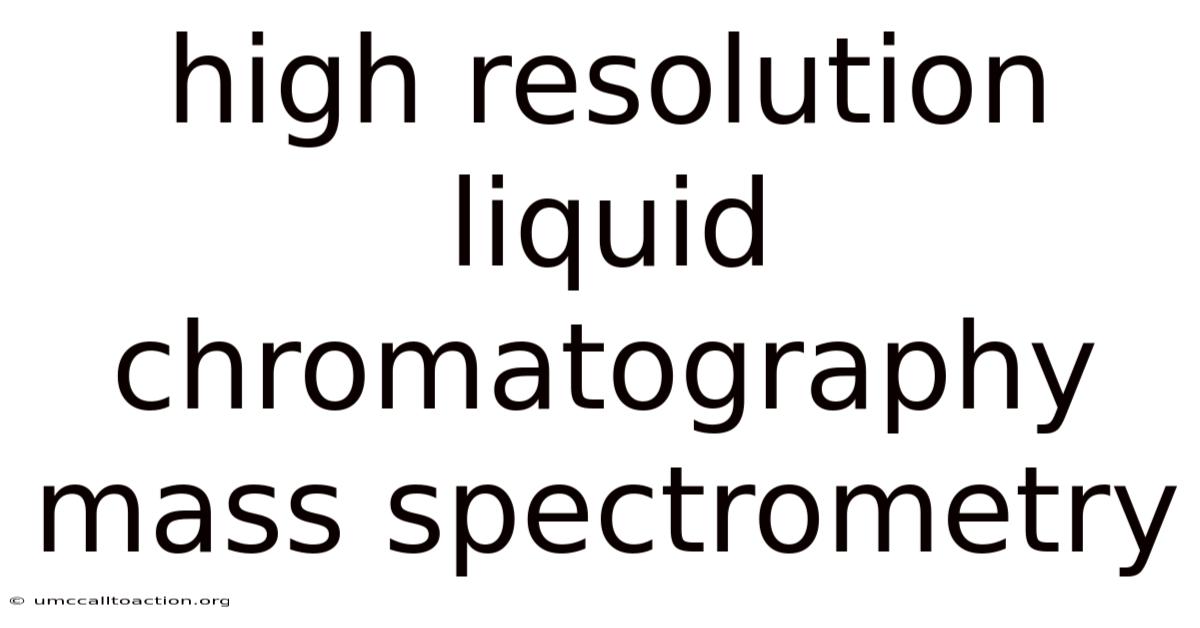 High Resolution Liquid Chromatography Mass Spectrometry