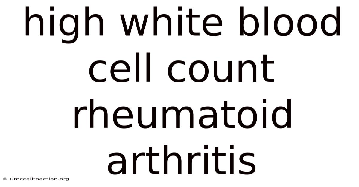 High White Blood Cell Count Rheumatoid Arthritis