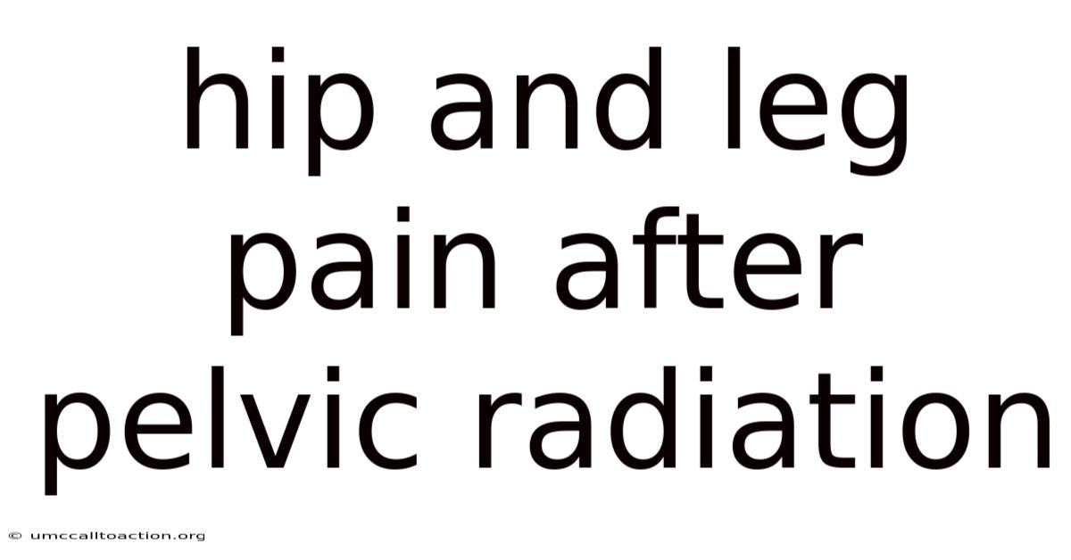 Hip And Leg Pain After Pelvic Radiation