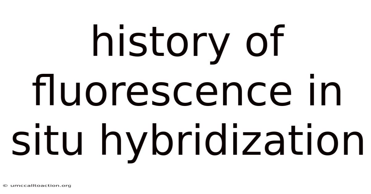 History Of Fluorescence In Situ Hybridization