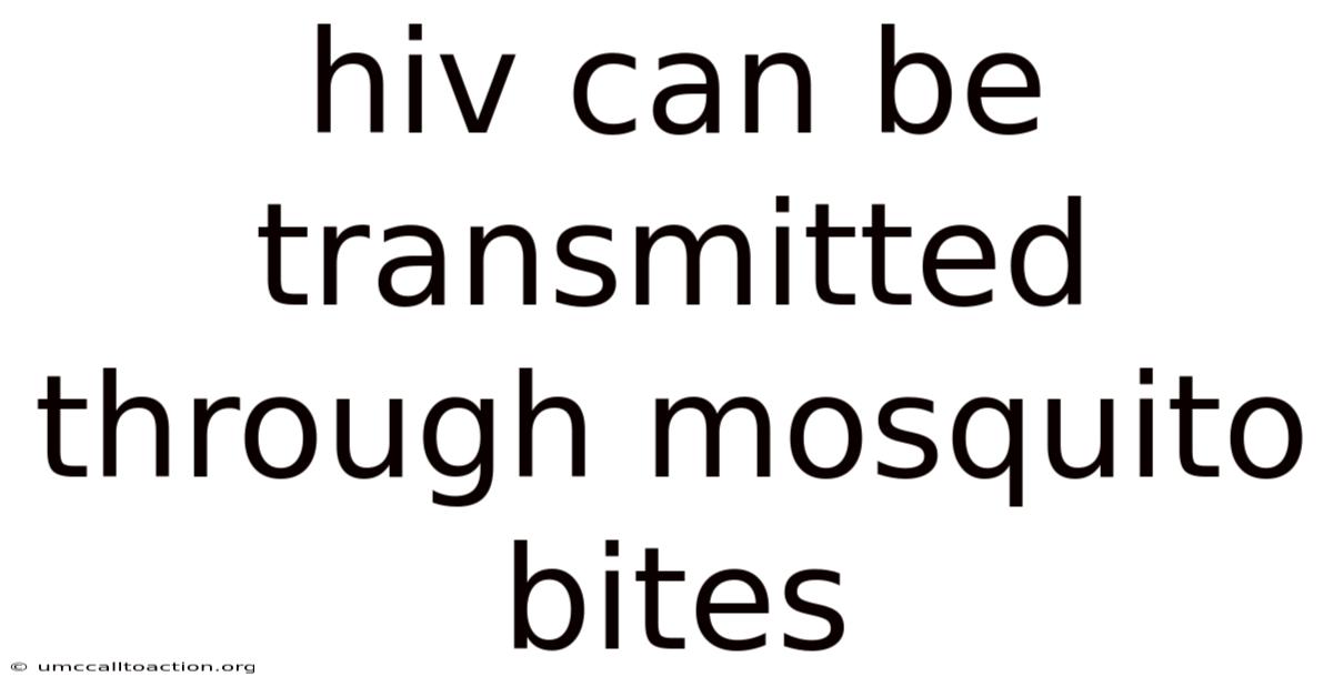 Hiv Can Be Transmitted Through Mosquito Bites