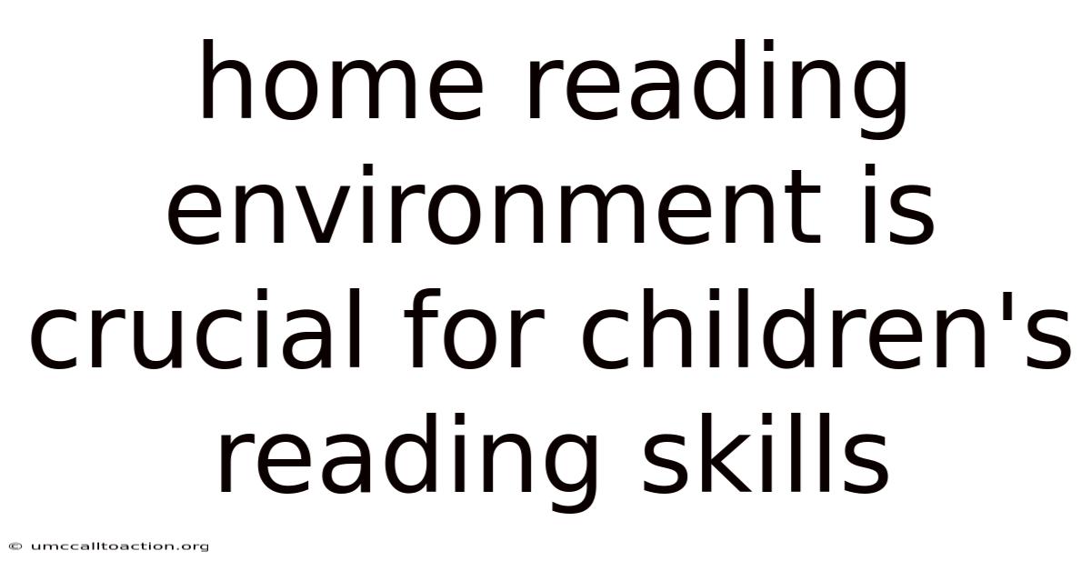 Home Reading Environment Is Crucial For Children's Reading Skills