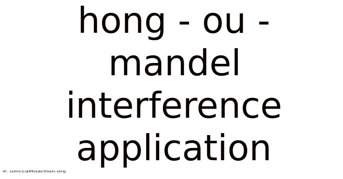 Hong - Ou - Mandel Interference Application