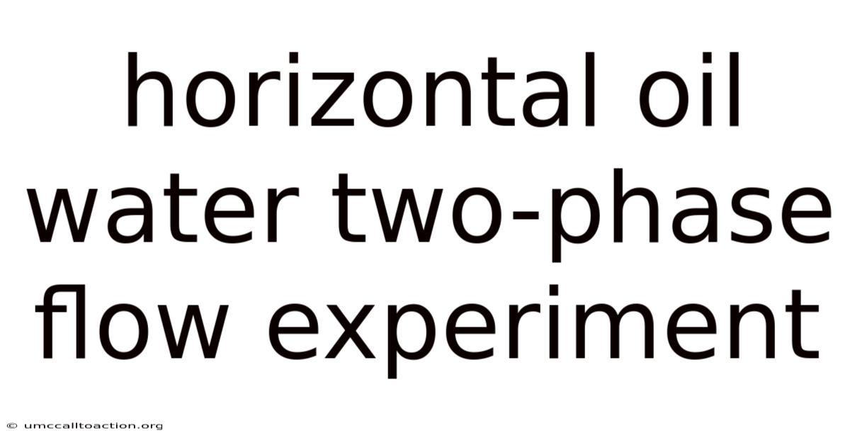 Horizontal Oil Water Two-phase Flow Experiment