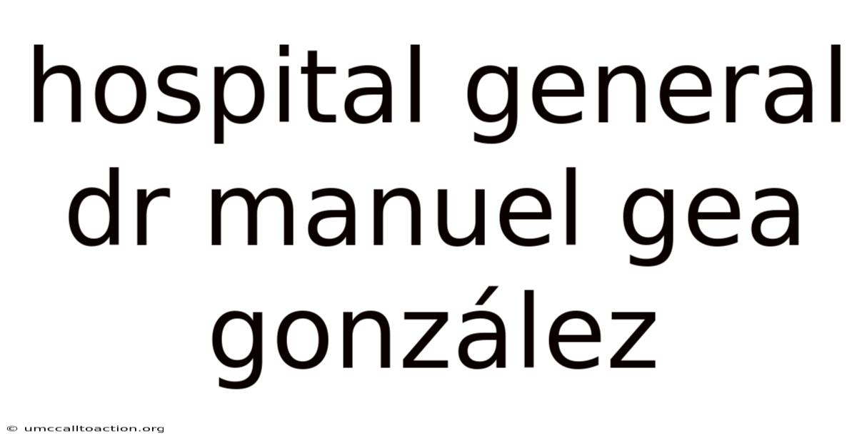 Hospital General Dr Manuel Gea González