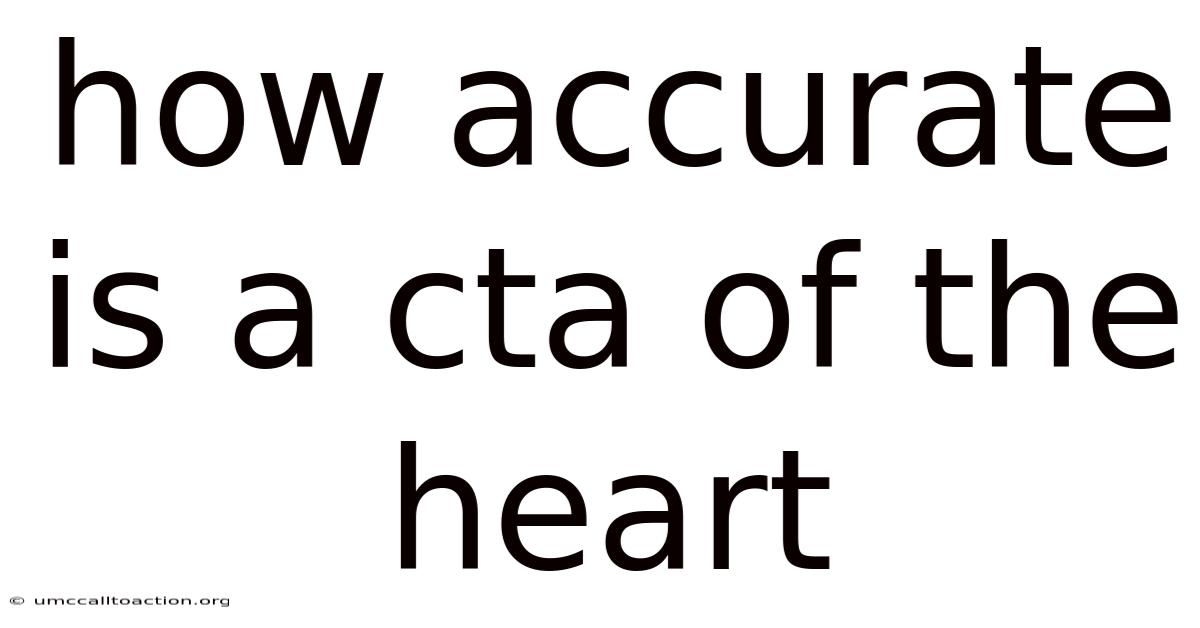 How Accurate Is A Cta Of The Heart