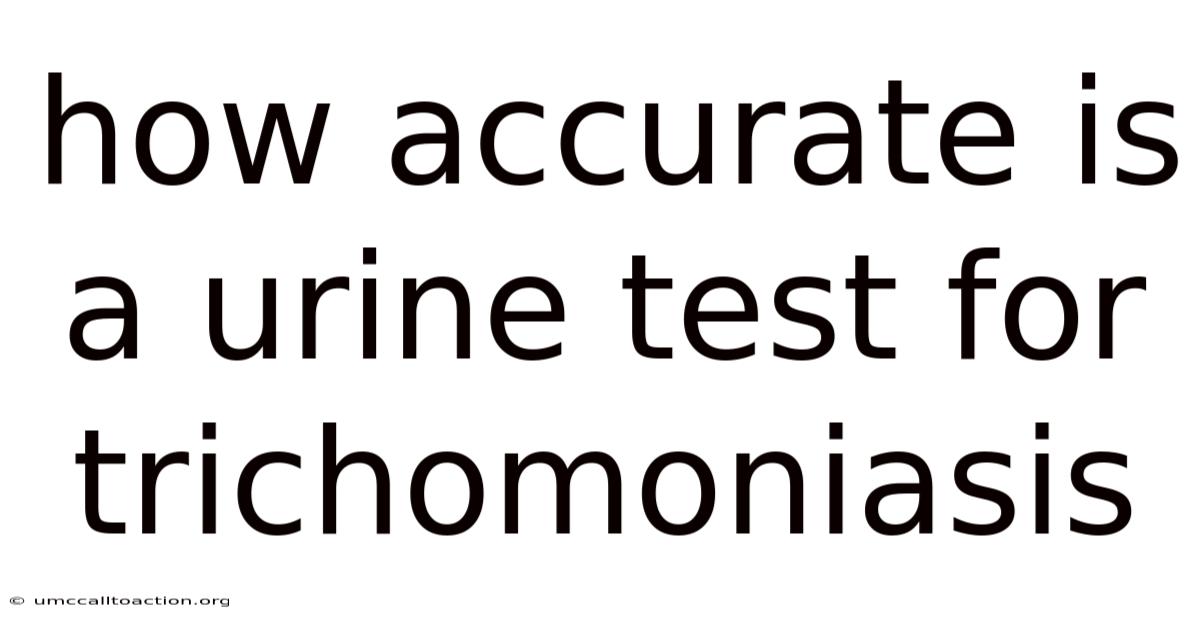 How Accurate Is A Urine Test For Trichomoniasis