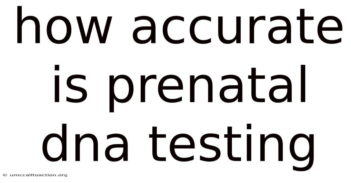 How Accurate Is Prenatal Dna Testing