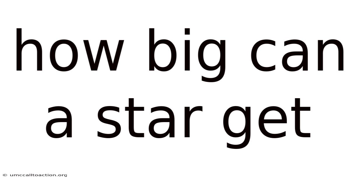 How Big Can A Star Get