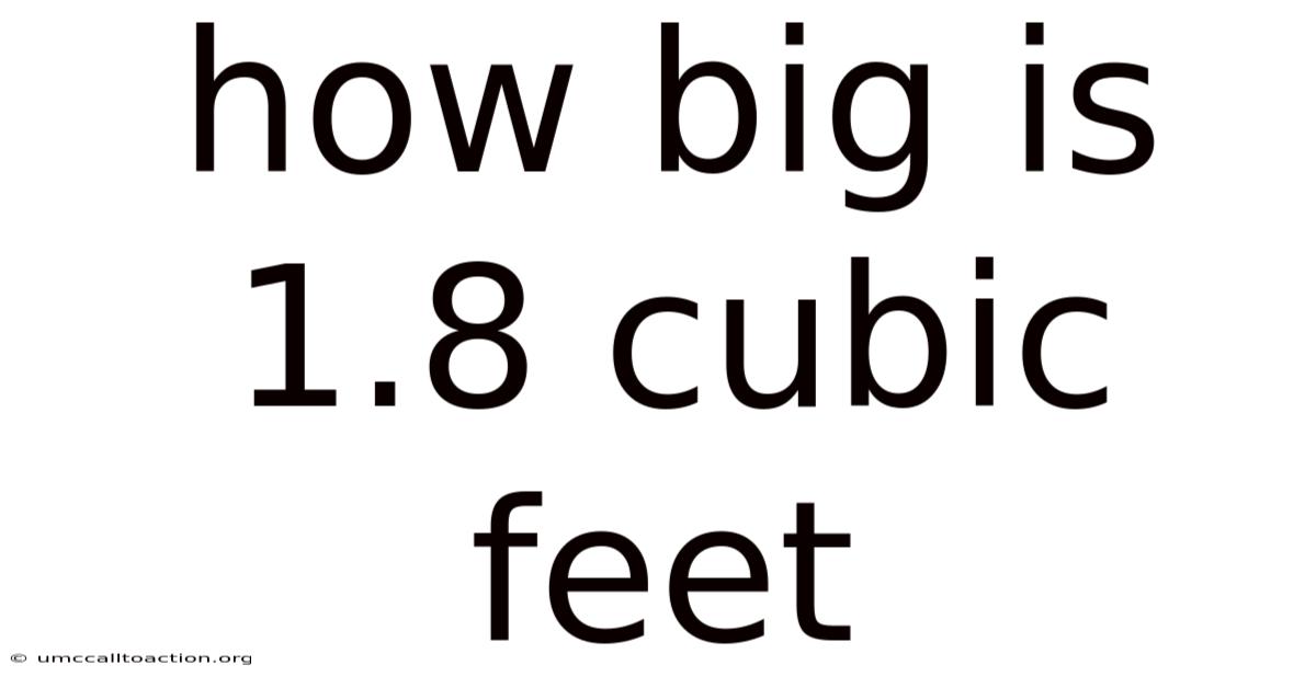 How Big Is 1.8 Cubic Feet