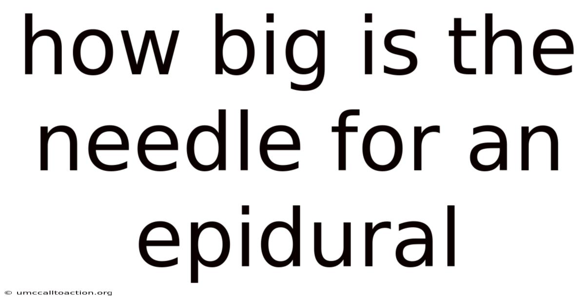How Big Is The Needle For An Epidural