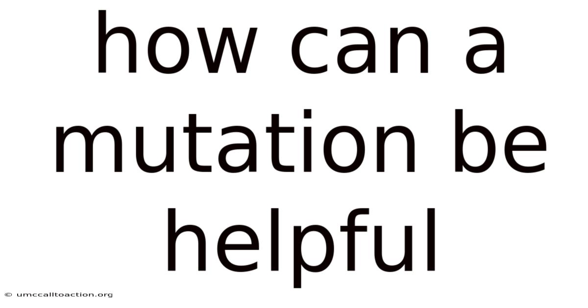 How Can A Mutation Be Helpful