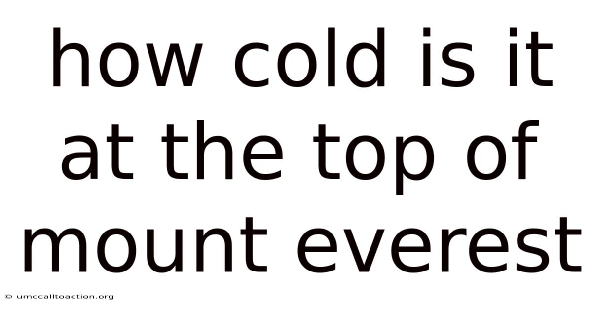 How Cold Is It At The Top Of Mount Everest
