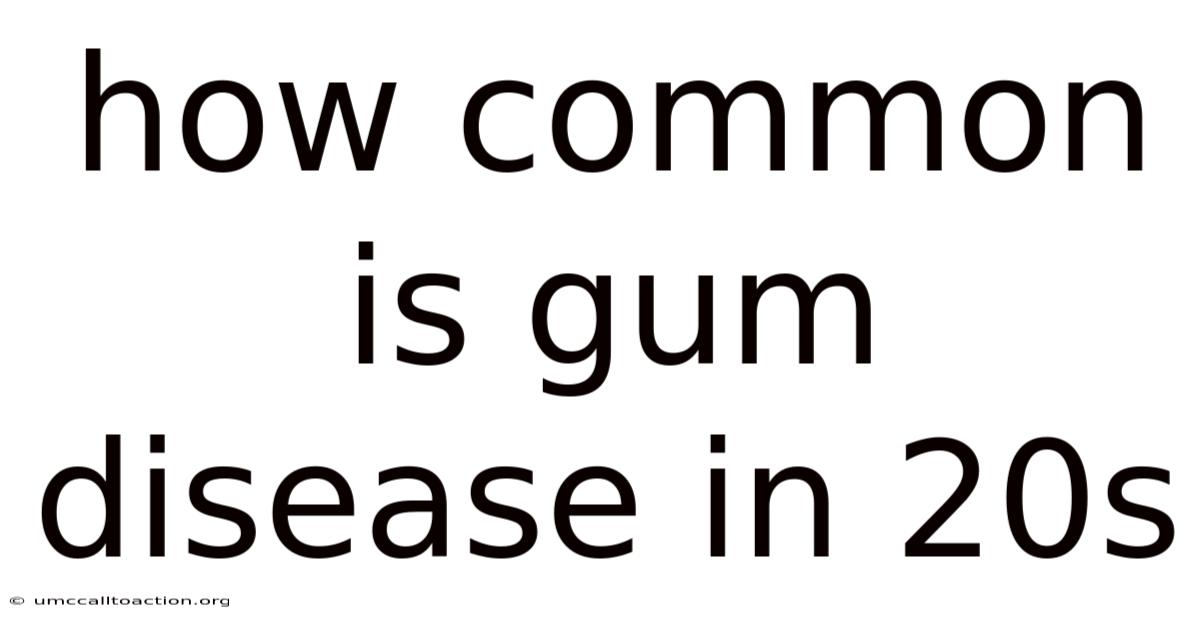 How Common Is Gum Disease In 20s