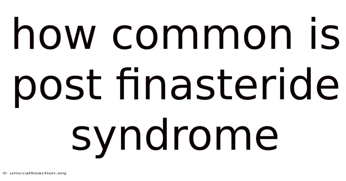 How Common Is Post Finasteride Syndrome