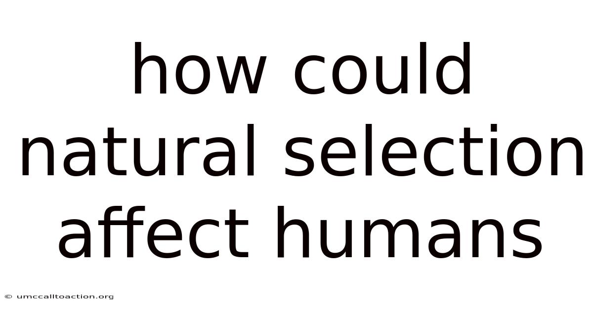 How Could Natural Selection Affect Humans