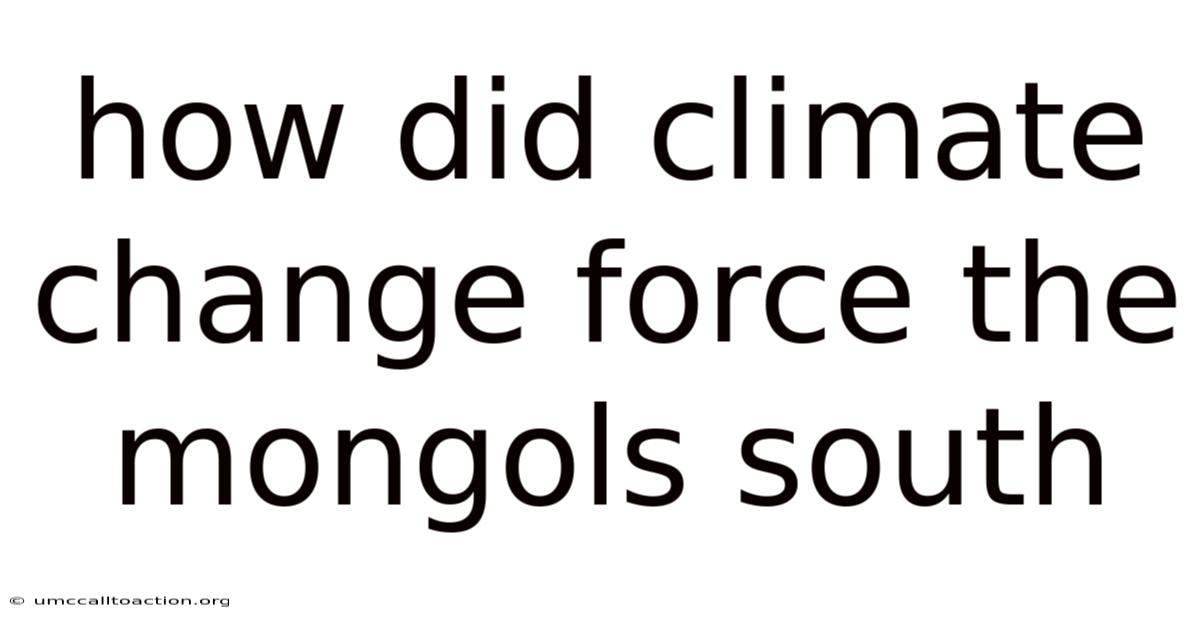 How Did Climate Change Force The Mongols South