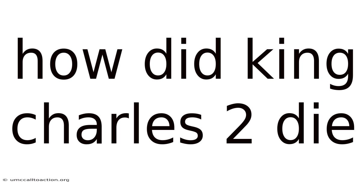 How Did King Charles 2 Die