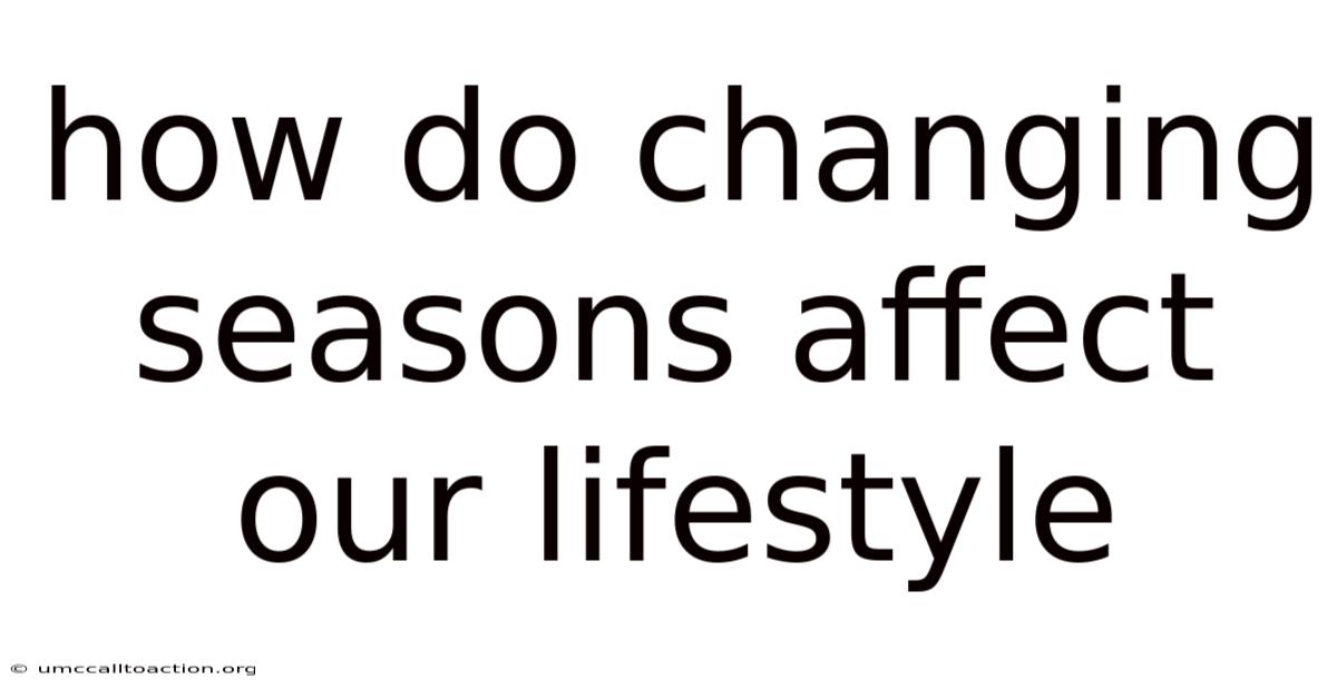 How Do Changing Seasons Affect Our Lifestyle