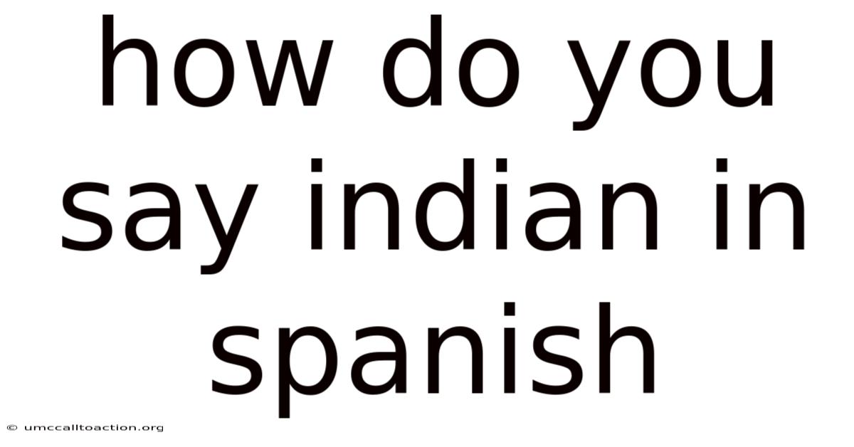 How Do You Say Indian In Spanish