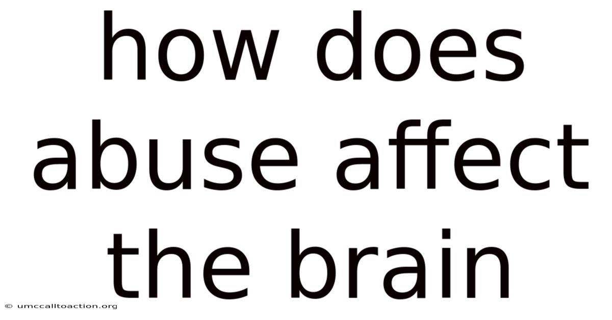 How Does Abuse Affect The Brain