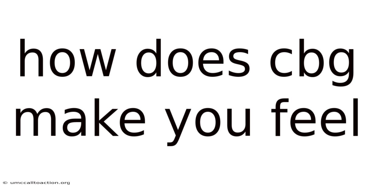 How Does Cbg Make You Feel