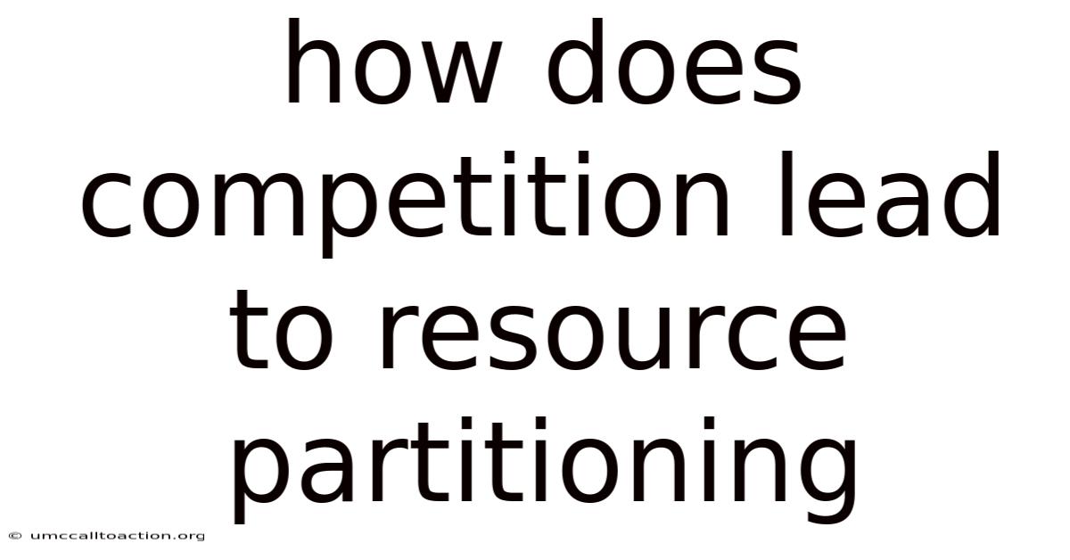 How Does Competition Lead To Resource Partitioning