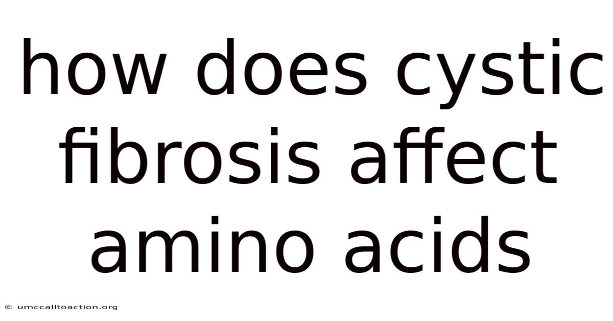 How Does Cystic Fibrosis Affect Amino Acids