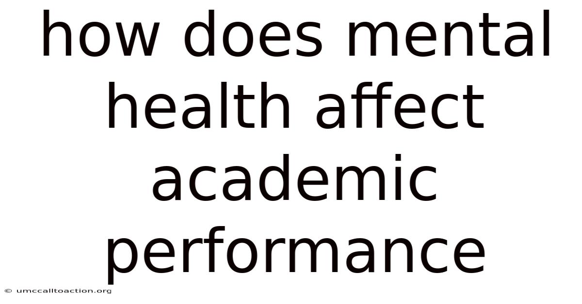 How Does Mental Health Affect Academic Performance