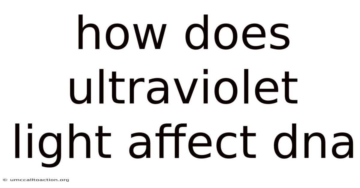 How Does Ultraviolet Light Affect Dna