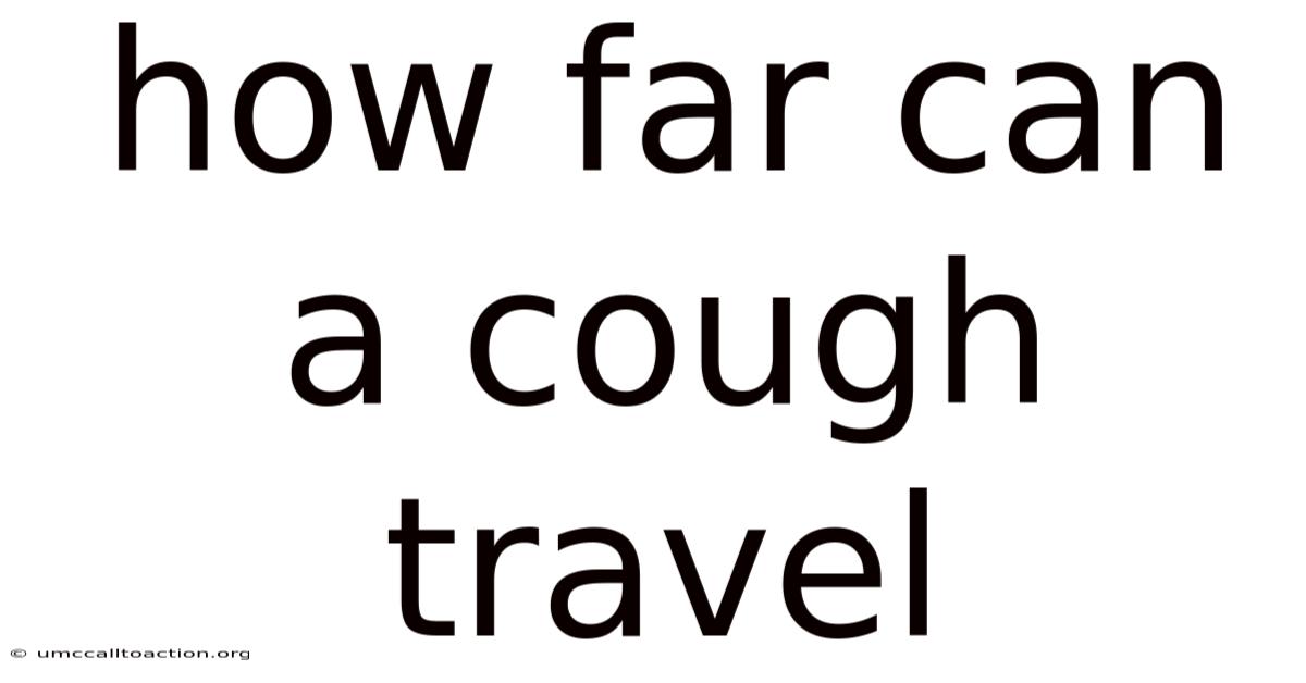How Far Can A Cough Travel