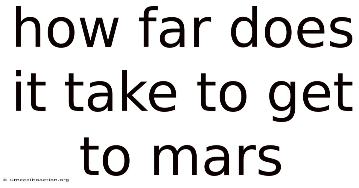 How Far Does It Take To Get To Mars