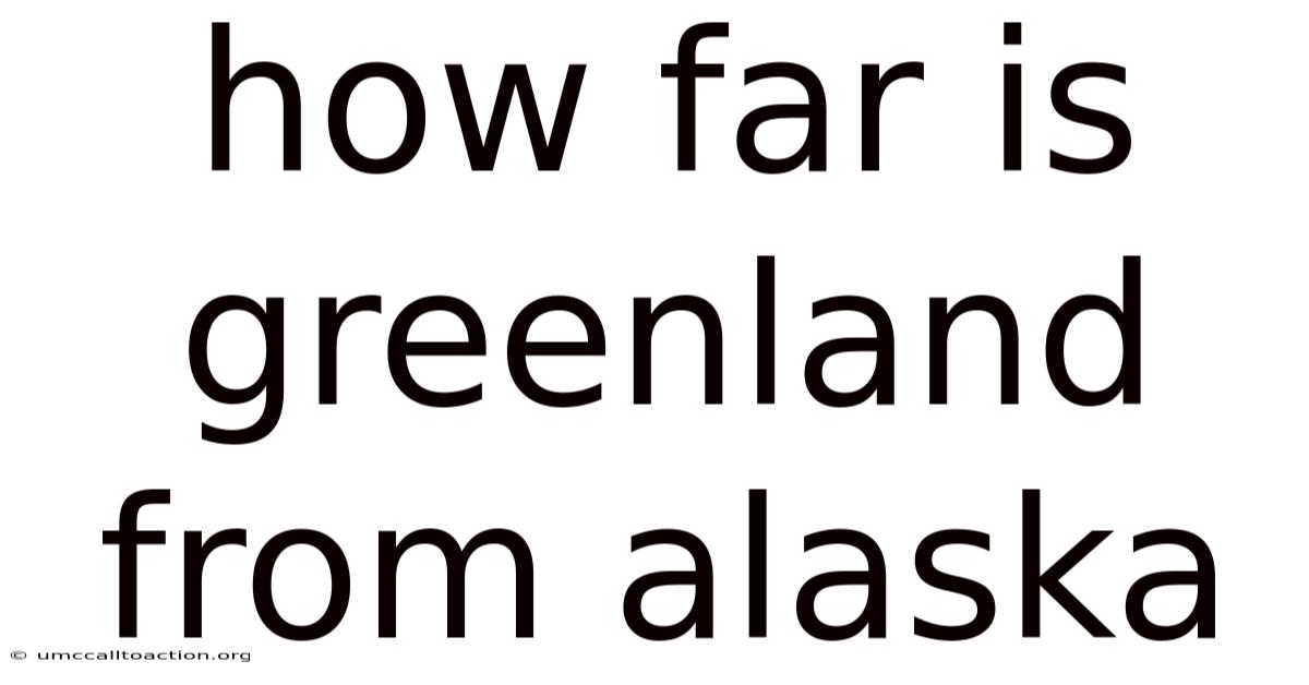 How Far Is Greenland From Alaska