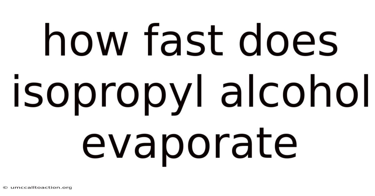 How Fast Does Isopropyl Alcohol Evaporate