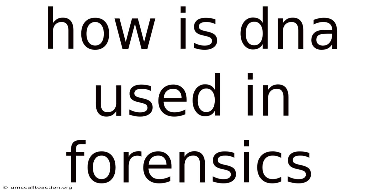 How Is Dna Used In Forensics