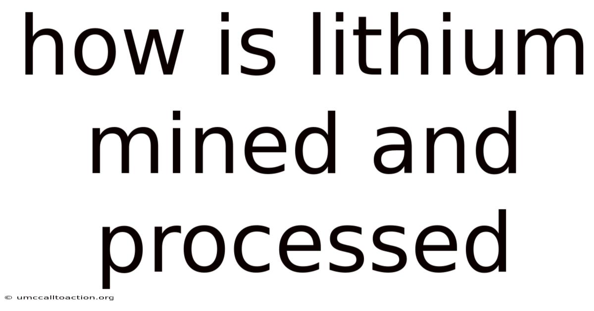 How Is Lithium Mined And Processed