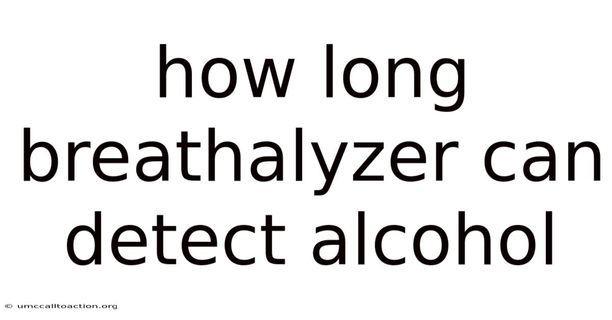 How Long Breathalyzer Can Detect Alcohol