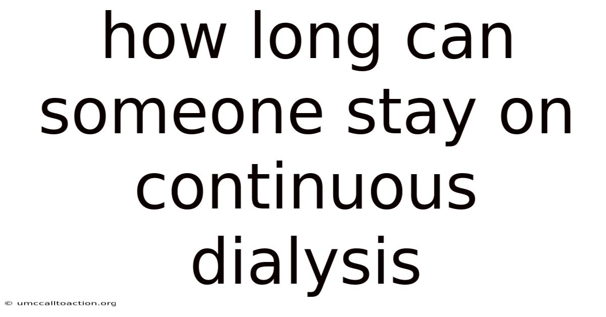 How Long Can Someone Stay On Continuous Dialysis